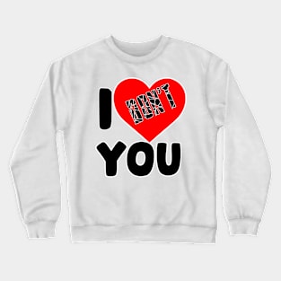 Bold Typography Shirt: 'I Don't Love You' Statement Tee | Anti-Romantic Apparel Crewneck Sweatshirt